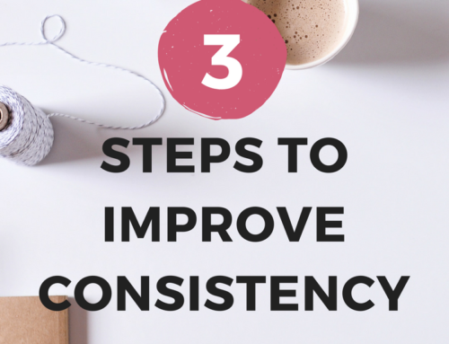 3 Steps to Improving Consistency